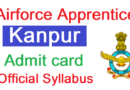 Indian Airforce Apprentice Kanpur Admit card, Exam Date, Syllabus 2023