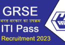 GRSE Recruitment 2023, ITI Latest Vacancy 2023