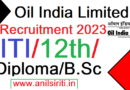 Oil India Limited Recruitment 2023, ITI, Diploma, 12th, B.Sc Latest Vacancy 2023