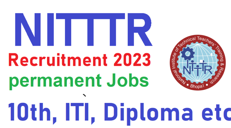 NITTTR Bhopal Recruitment 2023, 10th, ITI, etc latest vacancy 2023 ...