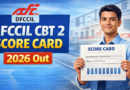 DFCCIL CBT 2 Score Card 2026 Out