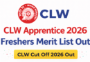 CLW Apprentice 2026 Freshers Merit list and Cut off Out