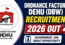 Ordnance Factory Dehu DBW Recruitment 2026 Out