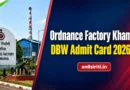 Ordnance Factory Khamaria DBW Admit Card 2026 Out