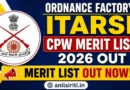 Ordnance Factory Itarsi CPW Merit list 2026 Out