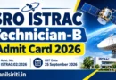 ISRO ISTRAC Technician-B Admit Card 2026
